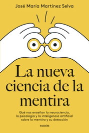 La nueva ciencia de la mentira, José María Martínez Selva - PAIDOS