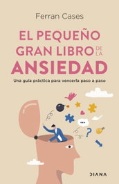 El pequeño gran libro de la ansiedad, Ferran Cases - DIANA EDITORIAL
