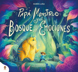 PENGUIN KIDS, Papá Monstruo y el bosque de las emociones, Rubén Luna - PENGUIN KIDS