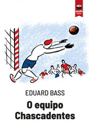 O equipo Chascadentes, Eduard Bass - SUSHI BOOKS