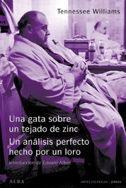 Una gata sobre un tejado de zinc / El análisis perfecto hecho por un loro, Tennessee Williams - ALBA