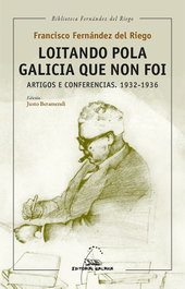 Loitando pola Galicia que non foi. Artigos e conferencias. 1932-1936, Francisco Fernández del Riego - GALAXIA