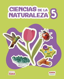 Edebé, CIENCIAS NATURALES 5ºPRIMARIA. ALAIA 2026 - Edebé