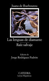 CATEDRA, Las lenguas de diamante; Raíz salvaje - Juana de Ibarbourou