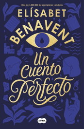 Un cuento perfecto, Elisabet Benavent - SUMA DE LETRAS