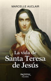La vida de Santa Teresa de Jesús, Marcelle Auclair - PALABRA