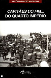 Capitães do Fim do Quarto Império, António Inácio Nogueira - Ancora Editora