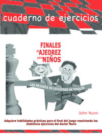 FINALES DE AJEDREZ PARA NIÑOS (LAS MEJORES 50 LECCIONES DE FINALES), John Nunn - LA CASA DE AJEDREZ