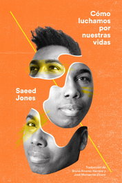 Cómo luchamos por nuestras vidas, Saeed Jones - DOS BIGOTES