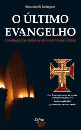 ZEFIRO EDIÇÕES, O Último Evangelho - Sebastião Sá-Rodrigues