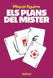 Els plans del míster, Miquel Aguirre - LLIBRES DELICTE