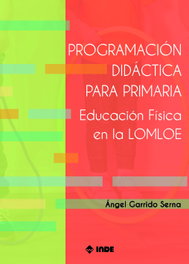 INDE, Programación didáctica para primaria: Educación Física, Angel Garrido Serna - INDE