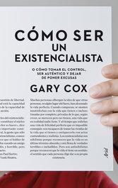 Cómo ser un existencialista, Gary Cox - ARIEL