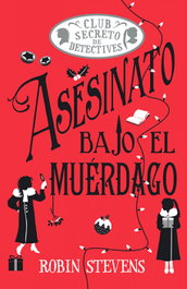 Asesinato bajo el muérdago (Cozy Mystery Juvenil), Robin Stevens - EDITORIAL ALMA