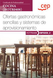 Manual. Ofertas gastronómicas sencillas y sistemas de aprovisionamiento (MF0259_2). Certificados de profesionalidad. Cocina (HOTR0408), Paula Rodríguez Méndez - CEP EDITORIAL