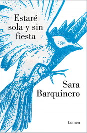 Estaré sola y sin fiesta, Sara Barquinero - LUMEN