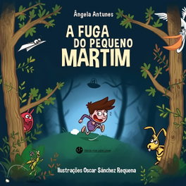 A fuga do pequeno Martim, Angela Antunes - TRINTA POR UMA LINHA