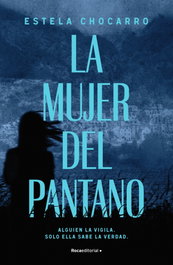 La mujer del pantano, Estela Chocarro - ROCA EDITORIAL