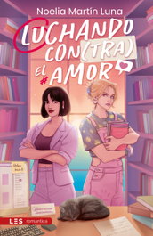 Luchando contra el amor, Noelia Martín Luna - LES EDITORIAL