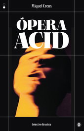 Ópera acid, Miquel Creus - COLECTIVO BRUXISTA