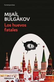 Los huevos fatales, Mijaíl Bulgákov - DEBOLSILLO