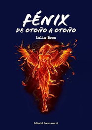 Fénix de otoño a otoño, Lalia Bron - Editorial Poesia Eres Tu