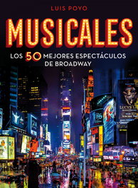 Musicales: Los 50 mejores espectáculos de Broadway, Luis Poyo - LUNWERG EDITORES