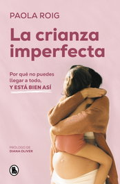 La crianza imperfecta, Paola Roig - BRUGUERA S.A