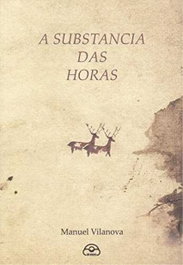 A substancia das horas, Manuel Vilanova - IR INDO