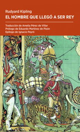 El hombre que llegó a ser rey, Rudyard Kipling - FORCOLA