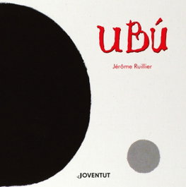 Ubú, Jérôme Ruillier - JOVENTUT, EDITORIAL