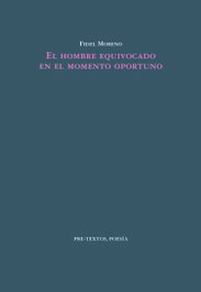 PRE-TEXTOS, El hombre equivocado en el momento oportuno, Fidel Moreno