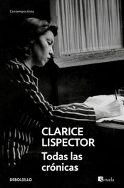 Todas las crónicas, Clarice Lispector - DEBOLSILLO