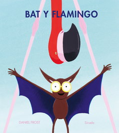 Bat y Flamingo, Daniel Frost - SIRUELA