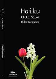 HAIKU: CICLO SOLAR, Pedro Diamantino - MOSAICO DE PALAVRAS EDITORA