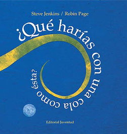 ¿Qué harías con una cola como ésta?, Steve Jenkins - JUVENTUD