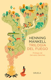Trilogía del fuego, Henning Mankell - Ediciones Siruela