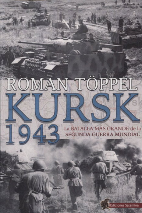 Kursk 1943: batalla mas grande de la segunda guerra mundial, Roman Toppel - PLATEA EDICIONES