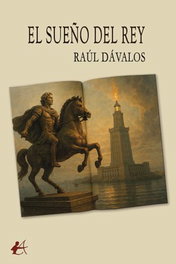 El sueño del rey, Raúl Dávalos - Editorial Adarve
