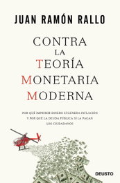 Contra la teoría monetaria moderna, Juán Ramón Rallo - Deusto