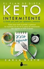 El plan de dieta keto intermitente, Carla Nieto Martínez - SIRIO EDITORIAL