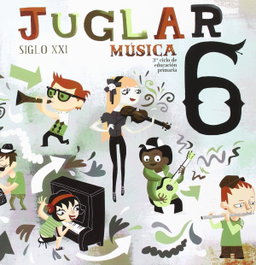 Juglar Siglo XXI 6º Primaria (Música), AA.VV. - GALINOVA EDITORIAL S.L.