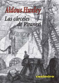 Las cárceles de Piranesi, Aldous Huxley - CASIMIRO