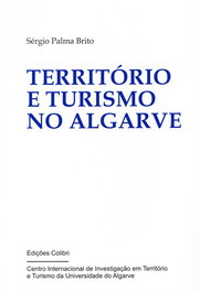 TERRITÓRIO E TURISMO NO ALGARVE, Sérgio Palma Brito - EDIÇOES COLIBRI