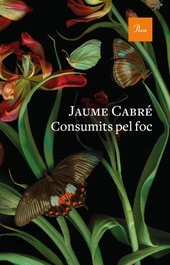 Consumits pel foc, Jaume Cabré - PROA EDICIONS