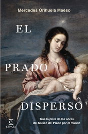 ESPASA CALPE, El Prado disperso - Mercedes Orihuela Maeso