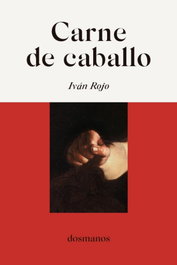 Carne de caballo, Iván Rojo - DOSMANOS