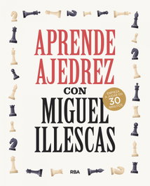 Aprende ajedrez con Miguel Illescas, Miguel Illescas - RBA
