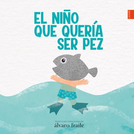 EDELVIVES, El niño que quería ser pez, Álvaro Fraile de Lerma - Laude