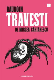 Travesti, de Mircea Cartarescu, Baudoin Edmund - IMPEDIMENTA